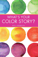 What's Your Color Story?: A Guided Journal Coloring Book to Spark Your Creative Energy and Ignite Your Love of Color