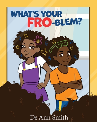 What's Your Fro-Blem? - Smith, De-Ann