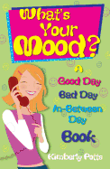 What's Your Mood?: Good Day, Bad Day, In-Between Day Book