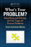 What's Your Problem? Identifying and Solving the Five Types of Process Problems