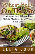 Wheat Belly on the Go: Quick & Easy Gluten-Free Mobile Meals for Your Wheat Belly Life