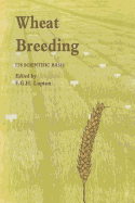 Wheat Breeding: Its Scientific Basis