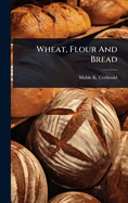 Wheat, Flour And Bread