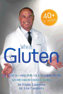 Wheat Gluten: The Secret to Losing Belly Fat & Regaining Health Get Help from the Gluten GO-TO Docs
