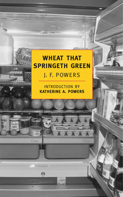 Wheat That Springeth Green - Powers, J F, and Powers, Katherine A (Introduction by)