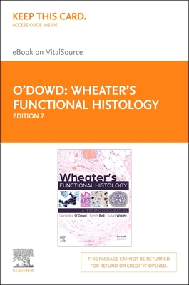 Wheater's Functional Histology Elsevier eBook on Vitalsource (Retail Access Card) - Wright, Sylvia, and O'Dowd, Geraldine, BSC, and Bell, Sarah, BSC, Med