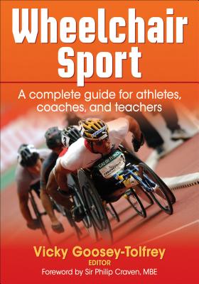 Wheelchair Sport: A Complete Guide for Athletes, Coaches, and Teachers - Goosey-Tolfrey, Vicky (Editor)