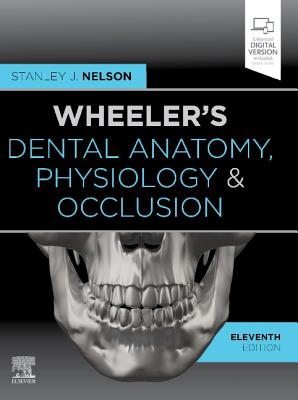Wheeler's Dental Anatomy, Physiology and Occlusion - Nelson, Stanley J