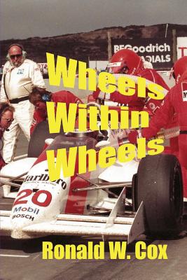 Wheels Within Wheels: My Career at General Motors Designing Advanced Electronic Systems - Cox, Ronald W