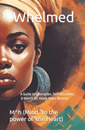 Whelmed: A Guide to Liberation, Self-Discovery & Worth for Young Black Women
