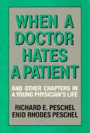 When a Doctor Hates a Patient: Chapters from a Young Physician's Life