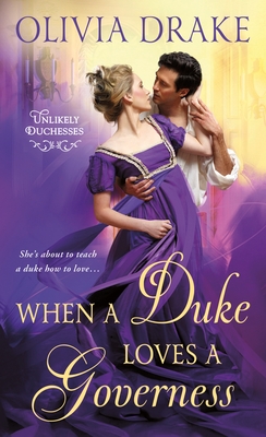 When a Duke Loves a Governess: Unlikely Duchesses - Drake, Olivia