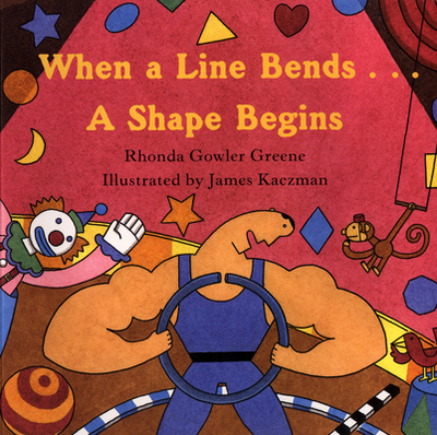 When a Line Bends...: A Shape Begins - Greene, Rhonda Gowler
