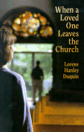When a Loved One Leaves the Church