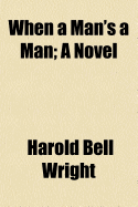 When a man's a man; a novel