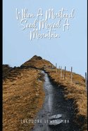 When A Mustard Seed Moved A Mountain