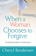When a Woman Chooses to Forgive