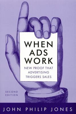 When Ads Work: New Proof That Advertising Triggers Sales - Jones, David M