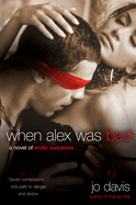 When Alex Was Bad: A Novel of Erotic Suspense
