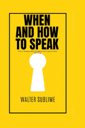When and how to speak: How to Develop Self Confidence and Improve Public Speaking Author name