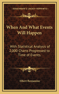 When and What Events Will Happen: With Statistical Analysis of 2,000 Charts Progressed to Time of Events.