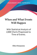 When and What Events Will Happen: With Statistical Analysis of 2,000 Charts Progressed to Time of Events