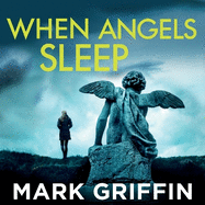 When Angels Sleep: A heart-racing, twisty serial killer thriller