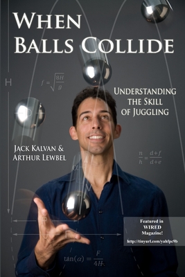 When Balls Collide: Understanding the Skill of Juggling - Kalvan, Jack, and Lewbel, Arthur