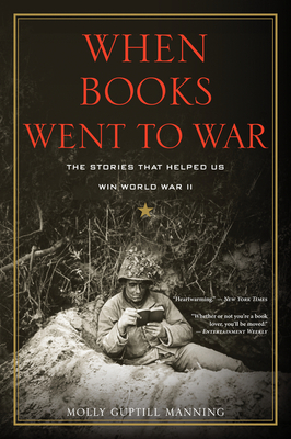 When Books Went to War: The Stories That Helped Us Win World War II - Manning, Molly Guptill