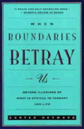 When Boundaries Betray Us: Beyond Illusions of What is Ethical in Therapy and Life