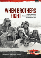 When Brothers Fight: Chinese Eyewitness Accounts of the Sino-Soviet Border Battles, 1969