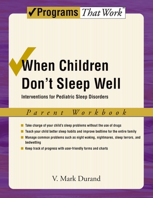 When Children Don't Sleep Well: Interventions for Pediatric Sleep Disorders Parent Workbook - Durand, V Mark, PhD