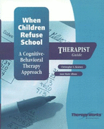 When Children Refuse School: A Cognitive-Behavioral Therapy Approach - Kearney, Christopher A, and Albano, Anne Marie, PhD