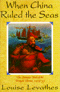 When China Ruled the Seas: The Treasure Fleet of the Dragon Throne 1405-1433