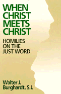When Christ Meets Christ: Homilies on the Just Word