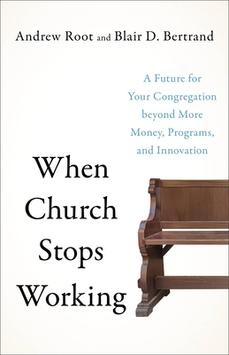 When Church Stops Working - Root, Andrew, and Bertrand, Blair D