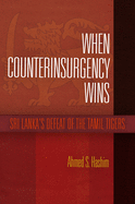 When Counterinsurgency Wins: Sri Lanka's Defeat of the Tamil Tigers