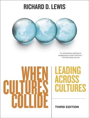 When Cultures Collide: Leading Across Cultures - Lewis, Richard D