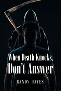 When Death Knocks, Don't Answer