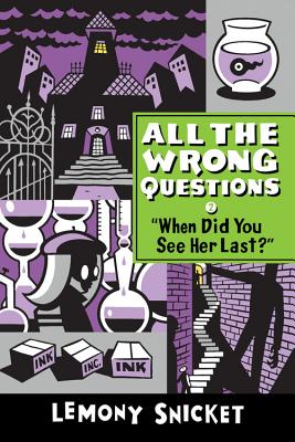 "When Did You See Her Last?" - Snicket, Lemony