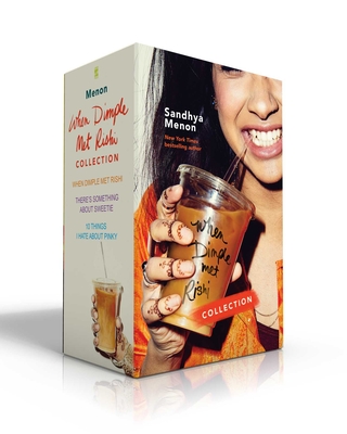 When Dimple Met Rishi Collection (Boxed Set): When Dimple Met Rishi; There's Something about Sweetie; 10 Things I Hate about Pinky - Menon, Sandhya