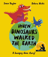 When Dinosaurs Walked the Earth: WINNER of the Oscar's Book Prize 2024