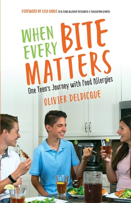 When Every Bite Matters: One Teen's Journey with Food Allergies - Deldicque, Olivier