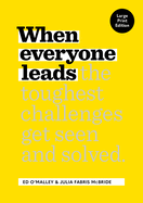 When Everyone Leads: How the Toughest Challenges Get Seen and Solved [Large Print Edition]