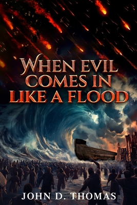 When Evil Comes In Like A Flood - Thomas, John D