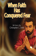 When Faith Has Conquered Fear