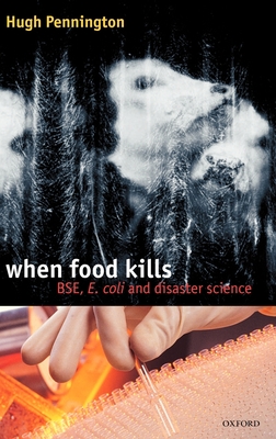 When Food Kills: Bse, E. Coli, and Disaster Science - Pennington, T Hugh