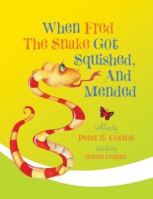 When Fred the Snake Got Squished, And Mended - Cotton, Peter B