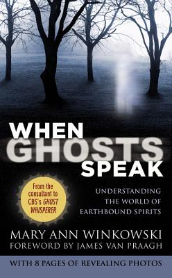When Ghosts Speak: Understanding the World of Earthbound Spirits - Winkowski, Mary Ann