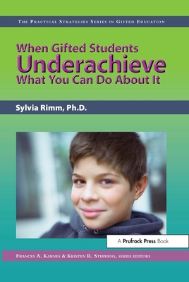 When Gifted Students Underachieve: What You Can Do about It (the Practical Strategies Series in Gifted Education) - Rimm, Sylvia, Dr.